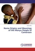 Name Origins and Meanings of the Manyu People of Cameroon