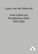 Vom Leben am preußischen Hofe 1815-1852
