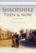Shropshire Then & Now in Colour
