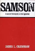 Samson: A Secret Betrayed, a Vow Ignored