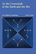 At the Crossroads of the Earth and the Sky: An Andean Cosmology