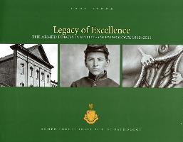 Legacy of Excellence: The Armed Forces Institute of Pathology, 1862-2011: The Armed Forces Institute of Pathology, 1862-2011