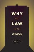 Why the Law is So Perverse