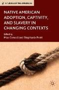 Native American Adoption, Captivity, and Slavery in Changing Contexts