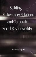 Building Stakeholder Relations and Corporate Social Responsibility