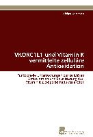 VKORC1L1 und Vitamin K vermittelte zelluläre Antioxidation
