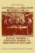 Lectures on the Relation Between Law and Public Opinion in England During the Nineteenth Century