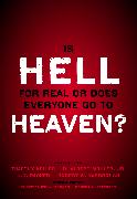 Is Hell for Real or Does Everyone Go To Heaven?