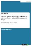 Methodenprogression: Das Doppelgesicht des Fortschritts ¿ Industrialisierung und die Folgen