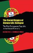 Social Origins of Democratic Collapse: The First Portuguese Republic in the Global Economy