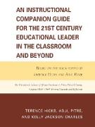 An Instructional Companion Guide for the 21st Century Educational Leader in the Classroom and Beyond
