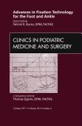 Advances in Fixation Technology for the Foot and Ankle, an Issue of Clinics in Podiatric Medicine and Surgery: Volume 28-4