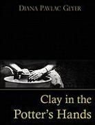 Clay in the Potter's Hands