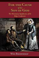 For the Cause of the Son of God: The Missionary Significance of the Belgic Confession