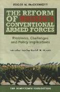 The Reform of Russia's Conventional Armed Forces: Problems, Challenges and Policy Implications