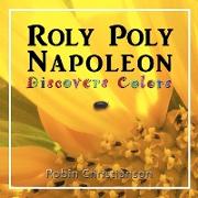 Roly Poly Napoleon Discovers Colors