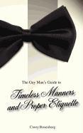 The Gay Man's Guide to Timeless Manners and Proper Etiquette