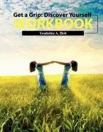 Get a Grip: Discover Yourself Workbook