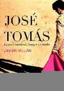 José Tomás : luces y sombras : sangre y triunfo