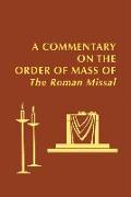 A Commentary on the Order of Mass of the Roman Missal: A New English Translation