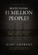 How Do You Kill 11 Million People?: Why the Truth Matters More Than You Think