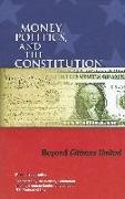Money, Politics, and the Constitution: Beyond Citizens United