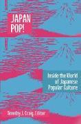 Japan Pop: Inside the World of Japanese Popular Culture: Inside the World of Japanese Popular Culture