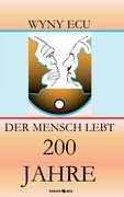 Der Mensch lebt 200 Jahre