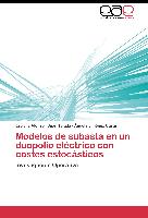 Modelos de subasta en un duopolio eléctrico con costes estocásticos