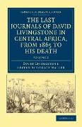 The Last Journals of David Livingstone in Central Africa, from 1865 to his Death