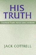 His Truth: Scriptural Truths about Basic Doctrines
