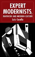 Expert Modernists, Matricide and Modern Culture