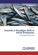 Towards a Paradigm Shift in Social Enterprise