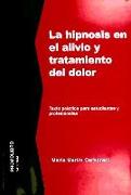 La hipnosis en el alivio y tratamiento del dolor : texto práctico para estudiantes y profesionales