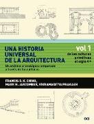 Una Historia Universal de la Arquitectura, Un Análisis Cronológico Comparado A T: Vol 1, de Las Culturas Primitivas Al Siglo XIV