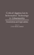 Critical Approaches to Information Technology in Librarianship
