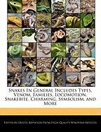 Snakes in General Includes Types, Venom, Families, Locomotion, Snakebite, Charming, Symbolism, and More