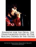 Sympathy for the Devil: The Unauthorized Guide to the Rolling Stones in the Sixties