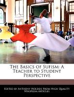 The Basics of Sufism: A Teacher to Student Perspective