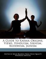 A Guide to Karma: Origins, Views, Hinduism, Sikhism, Buddhism, Jainism
