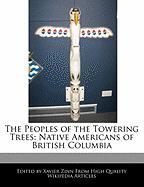 The Peoples of the Towering Trees: Native Americans of British Columbia