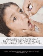 Information and Facts about Polio, Post-Polio Syndrome, and Some Inspirational Polio Survivors