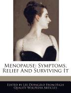Menopause: Symptoms, Relief and Surviving It