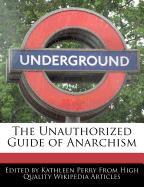The Unauthorized Guide of Anarchism