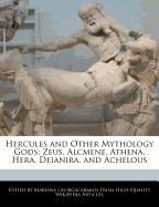 Hercules and Other Mythology Gods: Zeus, Alcmene, Athena, Hera, Deianira, and Achelous