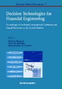 Decision Technologies for Financial Engineering - Proceedings of the Fourth International Conference on Neural Networks in the Capital Markets (Nncm '96)
