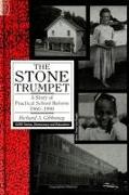 The Stone Trumpet: A Story of Practical School Reform, 1960-1990