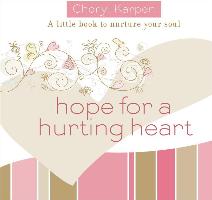 Hope for a Hurting Heart: A Little Book to Nurture the Soul