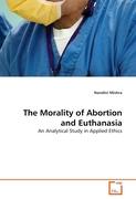 The Morality of Abortion and Euthanasia