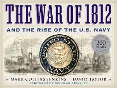 The War of 1812 and the Rise of the U.S. Navy